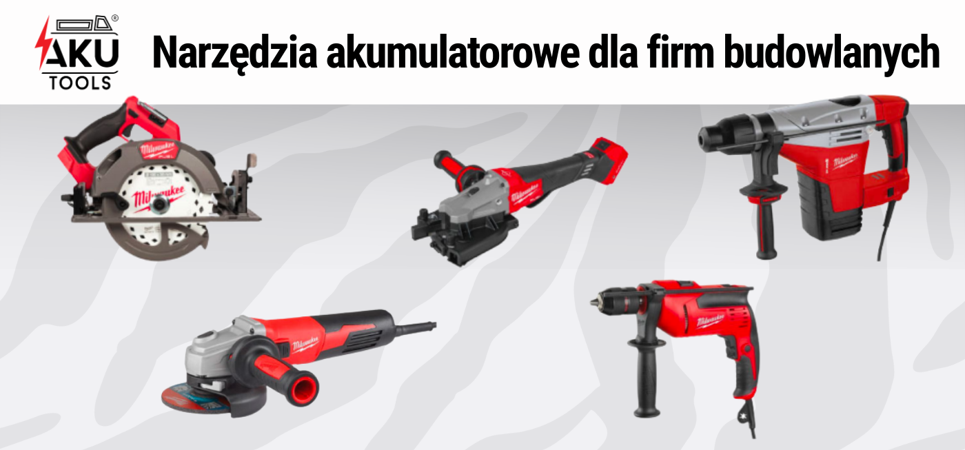 Narzędzia akumulatorowe i ręczne w ofercie AKU Tools Narzędzia akumulatorowe i ręczne dla firm budowlanych